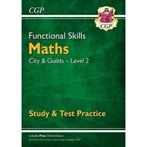 New Functional Skills Maths: City & Guilds Level 2 - Study & Test Practice (for 2019 & beyond), Paperback - CGP Books imagine
