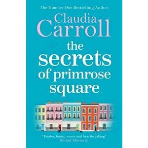 Secrets of Primrose Square, Paperback - Claudia Carroll imagine