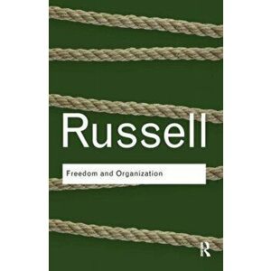 Freedom and Organization, Paperback - Bertrand Russell imagine