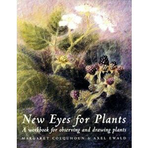 New Eyes for Plants. A Workbook for Observation and Drawing Plants, Paperback - Axel Ewald imagine