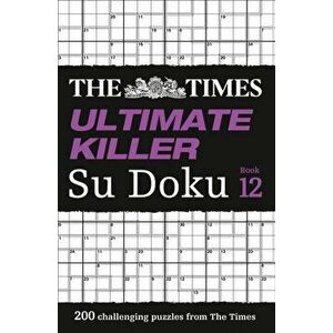 Times Ultimate Killer Su Doku Book 12. 200 of the Deadliest Su Doku Puzzles, Paperback - *** imagine