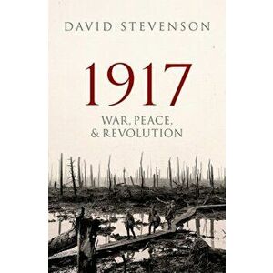 1917. War, Peace, and Revolution, Paperback - David Stevenson imagine