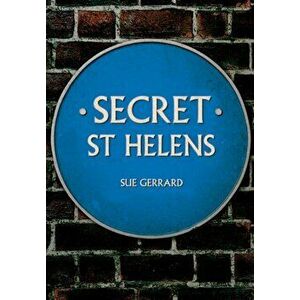 Secret St Helens, Paperback - Sue Gerrard imagine