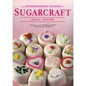 International School of Sugarcraft: Book One Beginners, Paperback - Janice Murfitt imagine