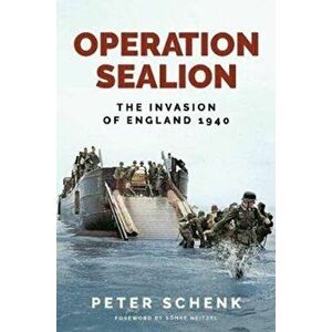 Operation Sealion. The Invasion of England 1940, Hardback - Schenk, Peter imagine