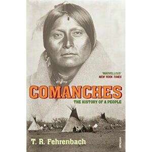 Comanches. The History of a People, Paperback - T. R. Fehrenbach imagine