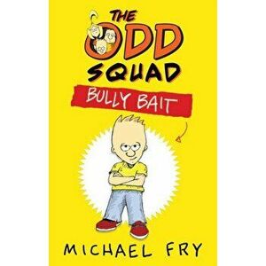 Odd Squad: Bully Bait, Paperback - Michael Fry imagine