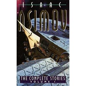Complete Stories Volume I, Paperback - Isaac Asimov imagine