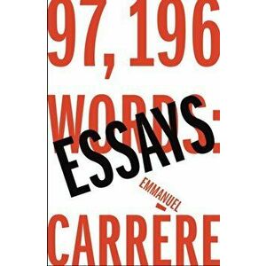 97, 196 Words. Essays, Hardback - Emmanuel Carrere imagine