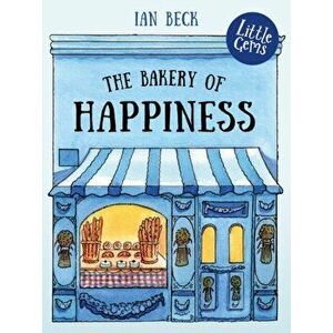 Bakery of Happiness, Paperback - Ian Beck imagine