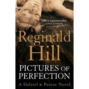 Pictures of Perfection, Paperback - Reginald Hill imagine