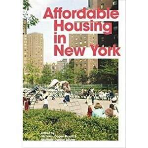 Affordable Housing in New York. The People, Places, and Policies That Transformed a City, Paperback - *** imagine