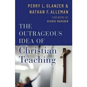 Outrageous Idea of Christian Teaching, Hardback - Nathan Alleman imagine
