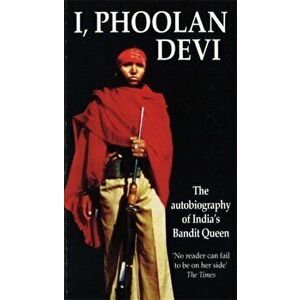 I, Phoolan Devi. The Autobiography of India's Bandit Queen, Paperback - *** imagine