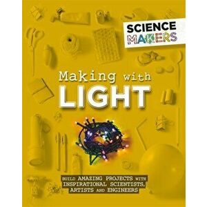Science Makers: Making with Light, Paperback - Anna Claybourne imagine