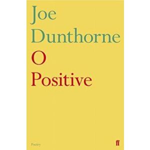 O Positive, Paperback - Joe Dunthorne imagine