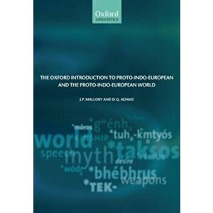 Oxford Introduction to Proto-Indo-European and the Proto-Indo-European World, Paperback - D.Q. Adams imagine