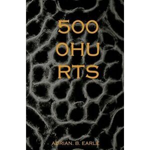 5000 HURTS, Paperback - Adrian Earle imagine