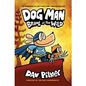 Dog Man 6: Brawl of the Wild PB, Paperback - Dav Pilkey imagine