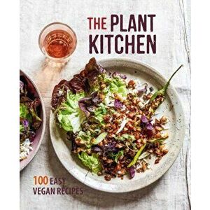 Plant Kitchen. 100 Easy Recipes for Vegan Beginners, Hardback - Ryland Peters & Small imagine