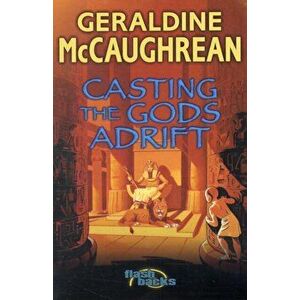Casting the Gods Adrift, Paperback - Geraldine McCaughrean imagine