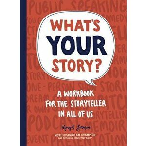 What's Your Story?. A Workbook for the Storyteller in All of Us, Paperback - Margot Leitman imagine