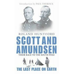 Scott And Amundsen. The Last Place on Earth, Paperback - Roland Huntford imagine