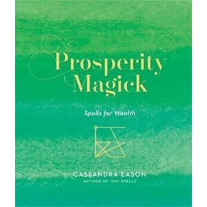 Prosperity Magick. Spells for Wealth, Hardback - Cassandra Eason imagine