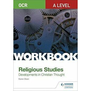 OCR A Level Religious Studies: Developments in Christian Thought Workbook, Paperback - Karen Dean imagine
