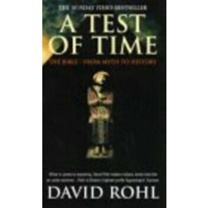 Test Of Time. Volume One-The Bible-From Myth to History, Paperback - David Rohl imagine
