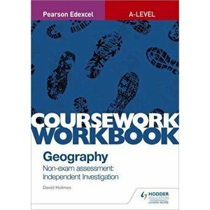 Pearson Edexcel A-level Geography Coursework Workbook: Non-exam assessment: Independent Investigation, Paperback - David Holmes imagine