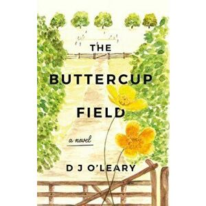 Buttercup Field, Paperback - D J O'Leary imagine