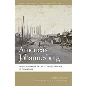 America's Johannesburg. Industrialization and Racial Transformation in Birmingham, Paperback - Bobby M. Wilson imagine