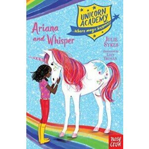 Unicorn Academy: Ariana and Whisper, Paperback - Julie Sykes imagine