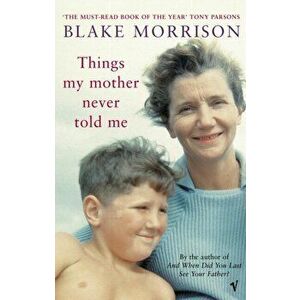 Things My Mother Never Told Me, Paperback - Blake Morrison imagine
