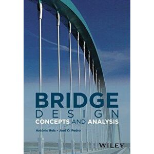 Bridge Design. Concepts and Analysis, Hardback - Jose O. Pedro imagine