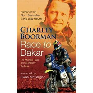 Race To Dakar, Paperback - Charley Boorman imagine