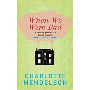 When We Were Bad. A Novel, Paperback - Charlotte Mendelson imagine