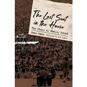 Last Seat in the House. The Story of Hanley Sound, Paperback - John Kane imagine