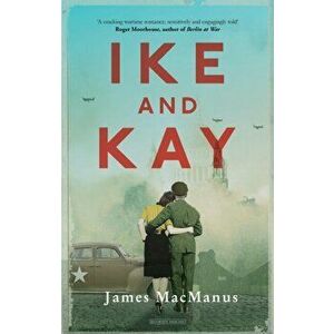 Ike and Kay, Paperback - James MacManus imagine