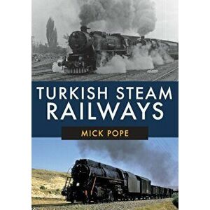 Turkish Steam Railways, Paperback - Mick Pope imagine