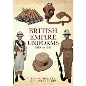 British Empire Uniforms 1919 to 1939, Paperback - Michael Skriletz imagine