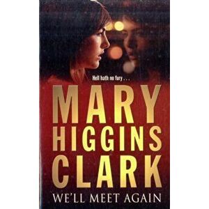 We'll Meet Again, Paperback - Mary Higgins Clark imagine