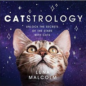 Catstrology. Unlock the Secrets of the Stars with Cats, Hardback - Luna Malcolm imagine