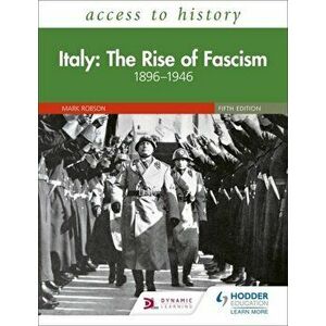 Access to History: Italy: The Rise of Fascism 1896-1946 Fifth Edition, Paperback - Mark Robson imagine