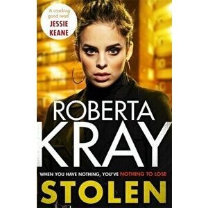 Stolen. When you have nothing, you've nothing to lose..., Hardback - Roberta Kray imagine
