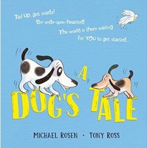 Dog's Tale: Life Lessons for a Pup, Paperback - Michael Rosen imagine