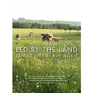 Led by the Land. Landscapes, Hardback - Kim Wilkie imagine