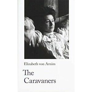 Caravaners, Paperback - Elizabeth von Arnim imagine