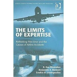 Limits of Expertise. Rethinking Pilot Error and the Causes of Airline Accidents, Paperback - Loukia D. Loukopoulos imagine